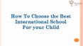 How choose the best international school for your child PowerPoint PPT Presentation