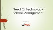 Need of technology in school management (1)