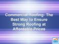 Commercial Roofing- The Best Way to Ensure Strong Roofing at Affordable Prices
