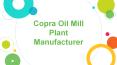 Copra Oil Mill Plant | Oil Extraction Plant PowerPoint PPT Presentation