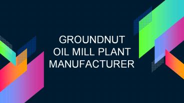 Groundnut Oil Mill Plant