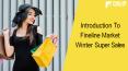 Introduction To Fineline Market Winter Super Sales