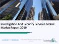 Investigation And Security Services Global Market Report 2019 PowerPoint PPT Presentation
