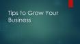 Tips to Grow Your Business PowerPoint PPT Presentation