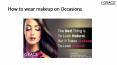 How to wear makeup on Occasions PowerPoint PPT Presentation