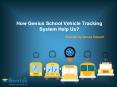 How Geniuse School Vehicle Tracking System Help Us? (1) PowerPoint PPT Presentation