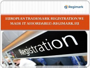 EUROPEAN TRADEMARK REGISTRATION WE MADE IT AFFORDABLE!-REGIMARK.EU