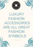 Luxury Fashion Accessories Are All Great Fashion Symbols PowerPoint PPT Presentation
