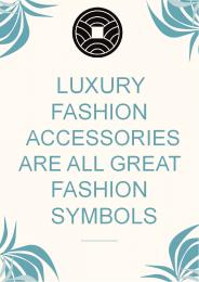 Luxury Fashion Accessories Are All Great Fashion Symbols