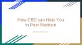 How CBD Can Help You in Post Workout PowerPoint PPT Presentation
