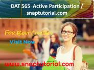 DAT 565  Active Participation -  snaptutorial.com