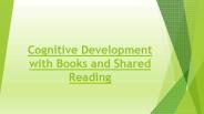 Cognitive Development with Books and Shared Reading