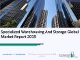 Specialized Warehousing And Storage Global Market Report 2019 PowerPoint PPT Presentation