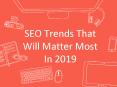 SEO Trends That Will Matter Most In 2019 PowerPoint PPT Presentation