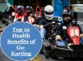 Top 10 Health Benefits of Go-Karting PowerPoint PPT Presentation