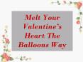 Melt Your Valentine’s Heart The Balloons Way PowerPoint PPT Presentation