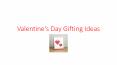 Valentine's Day Gifting Ideas PowerPoint PPT Presentation