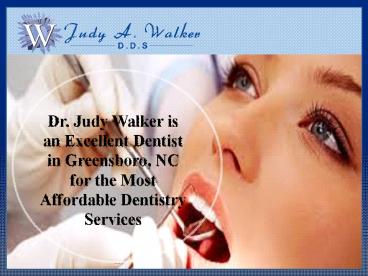 Dr. Judy Walker is an Excellent Dentist in Greensboro, NC for the Most Affordable Dentistry Services