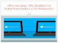 office.com/setup - Why Shouldn’t You Switch From Windows 10 To Windows 8.1? PowerPoint PPT Presentation