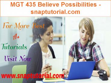 MGT 435  Believe Possibilities - snaptutorial.com