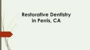 Restorative Dentistry in Perris, CA