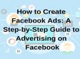 How To Create Facebook ADS:  A Step By Step Guide To Advertising On Facebook PowerPoint PPT Presentation