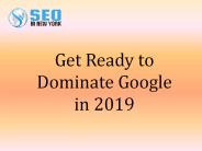 Get Ready to Dominate Google in 2019