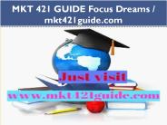 MKT 421 GUIDE Focus Dreams / mkt421guide.com