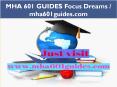 MHA 601 GUIDES Focus Dreams / mha601guides.com PowerPoint PPT Presentation