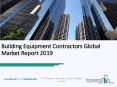 Building Equipment Contractors Global Market Report 2019 PowerPoint PPT Presentation
