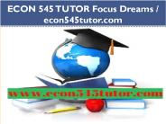 ECON 545 TUTOR Focus Dreams / econ545tutor.com