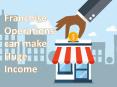 Franchise operations can make huge income PowerPoint PPT Presentation
