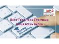Best Teachers Training Courses in India PowerPoint PPT Presentation