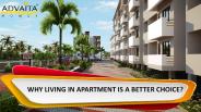 WHY LIVING IN APARTMENT IS A BETTER CHOICE?