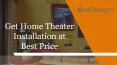 Get Home Theater Installation at Best Price PowerPoint PPT Presentation