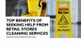 Top Benefits of Seeking Help from Retail Stores Cleaning Services PowerPoint PPT Presentation