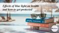 Effects of blue light on health and how to get protected PowerPoint PPT Presentation