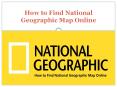 How to Find National Geographic Map Online PowerPoint PPT Presentation