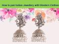 How to pair Indian Jewellery with Western Clothes PowerPoint PPT Presentation