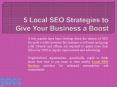 5 Local SEO Strategies to Give Your Business a Boost PowerPoint PPT Presentation
