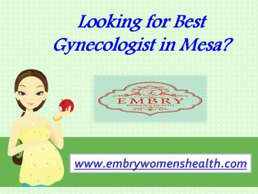 Looking for Best Gynecologist in Mesa?