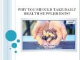 WHY YOU SHOULD TAKE DAILY HEALTH SUPPLEMENTS? PowerPoint PPT Presentation