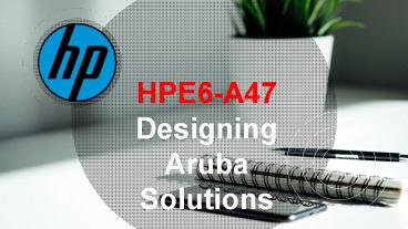 HPE6-A47 Braindumps