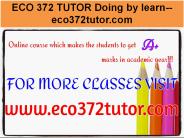 ECO 372 TUTOR Doing by learn--eco372tutor.com