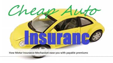 How Motor Insurance Mechanism ease you with payable premiums
