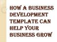 When You Need a Business Development Template PowerPoint PPT Presentation