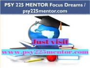 PSY 225 MENTOR Focus Dreams / psy225mentor.com