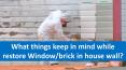 What things keep in mind while restore Window/brick in house wall? PowerPoint PPT Presentation