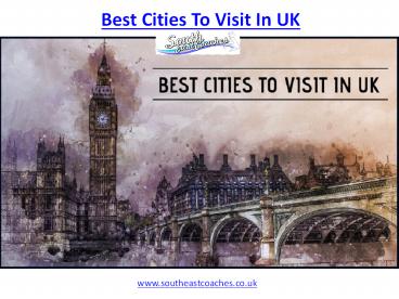 Best Cities To Visit In UK