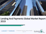Lending And Payments Global Market Report 2019